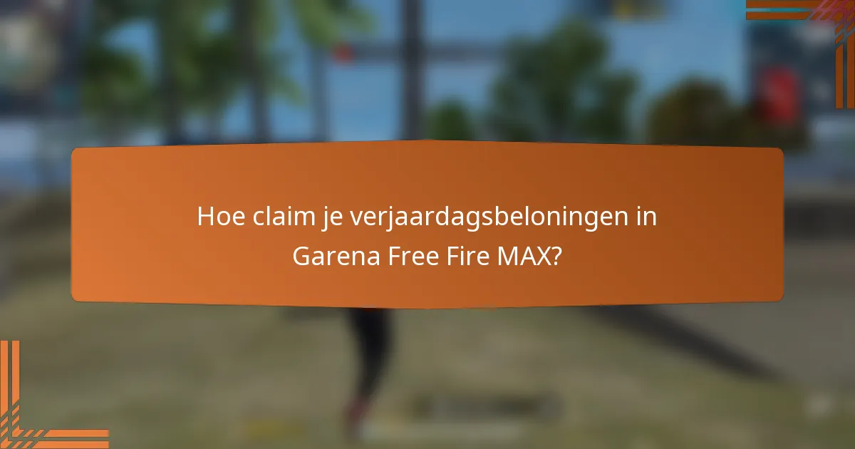 Hoe claim je verjaardagsbeloningen in Garena Free Fire MAX?
