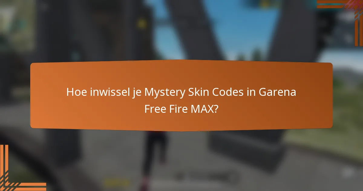Hoe inwissel je Mystery Skin Codes in Garena Free Fire MAX?