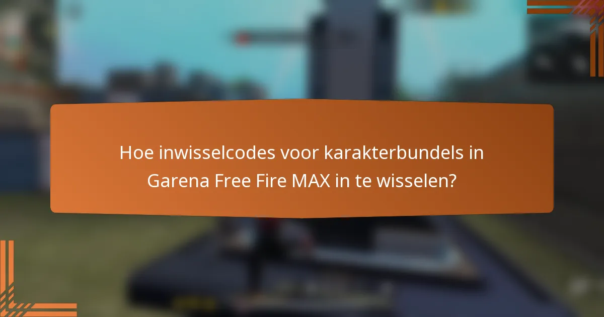 Hoe inwisselcodes voor karakterbundels in Garena Free Fire MAX in te wisselen?