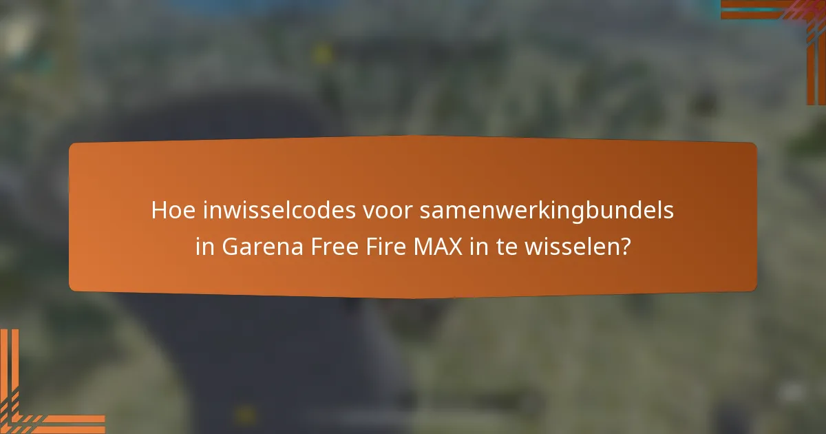 Hoe inwisselcodes voor samenwerkingbundels in Garena Free Fire MAX in te wisselen?