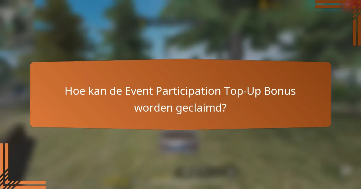 Hoe kan de Event Participation Top-Up Bonus worden geclaimd?