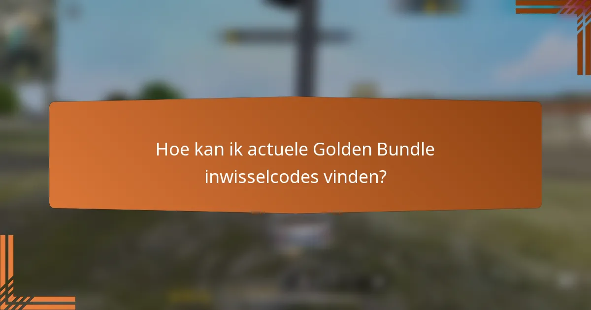 Hoe kan ik actuele Golden Bundle inwisselcodes vinden?