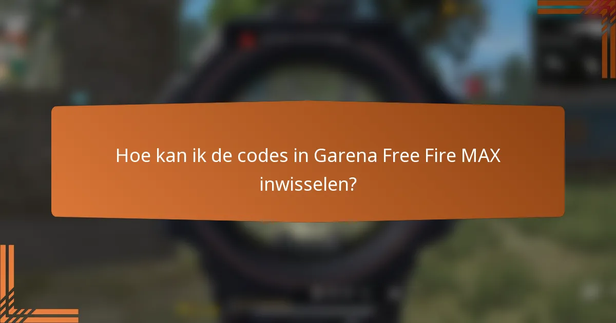 Hoe kan ik de codes in Garena Free Fire MAX inwisselen?