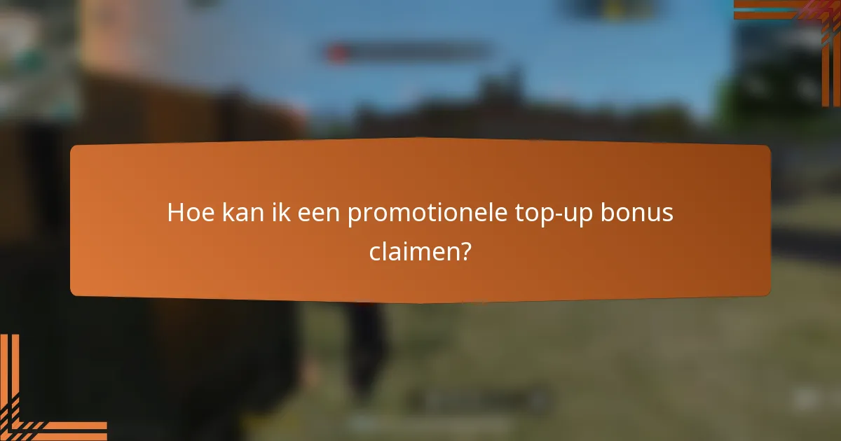 Hoe kan ik een promotionele top-up bonus claimen?