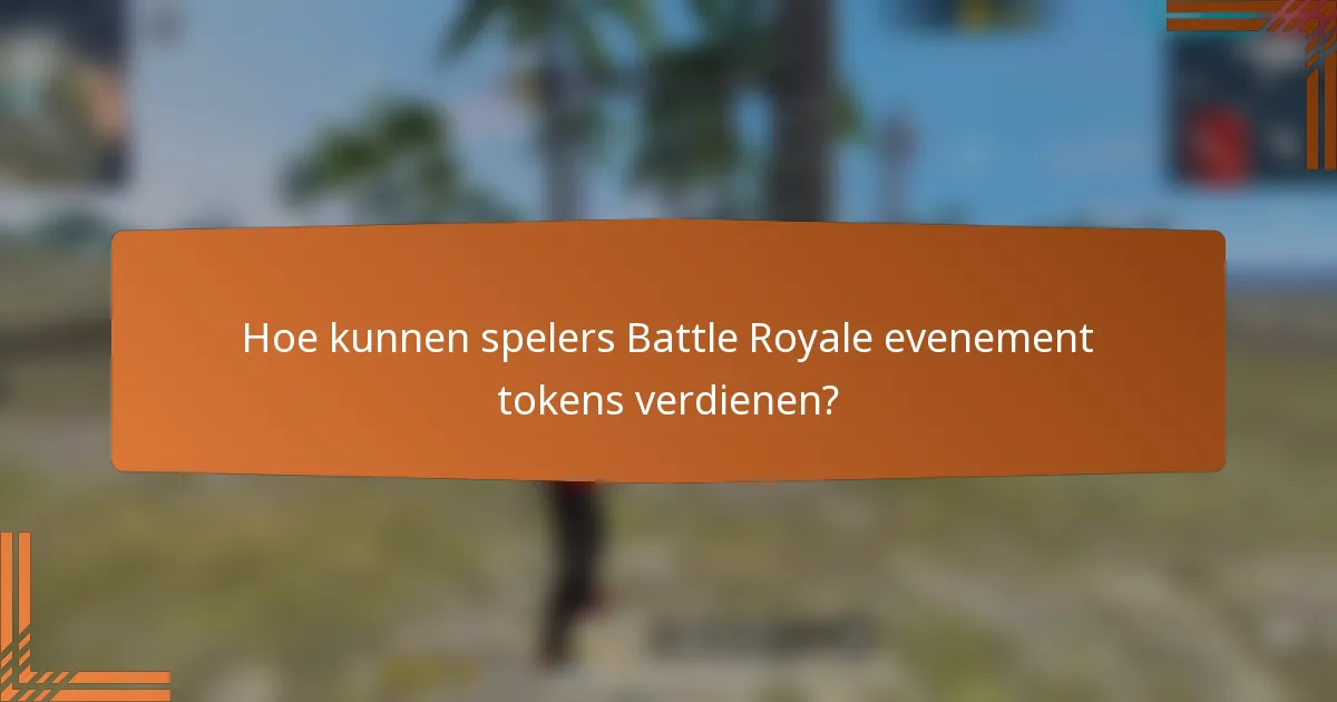Hoe kunnen spelers Battle Royale evenement tokens verdienen?