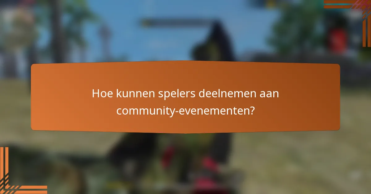 Hoe kunnen spelers deelnemen aan community-evenementen?