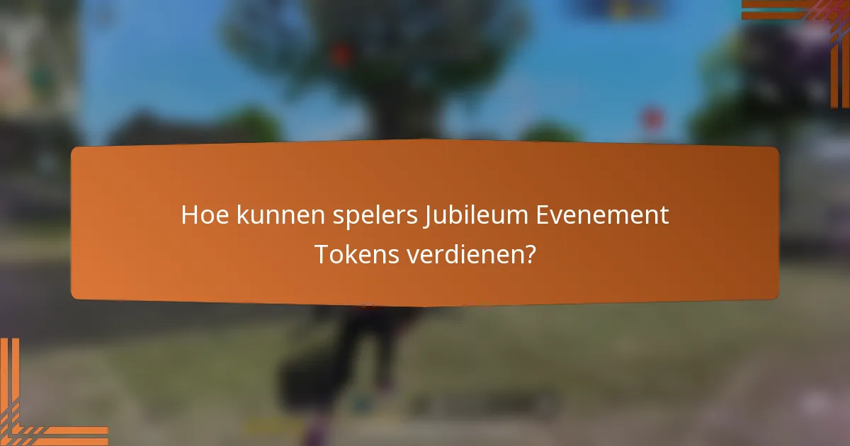 Hoe kunnen spelers Jubileum Evenement Tokens verdienen?