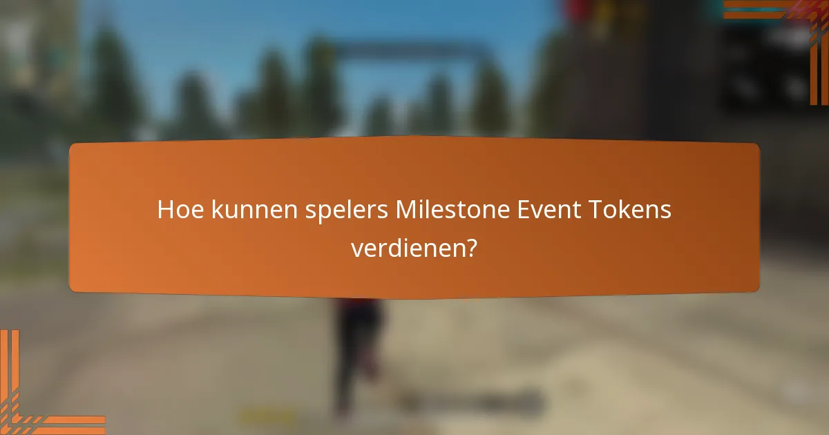 Hoe kunnen spelers Milestone Event Tokens verdienen?