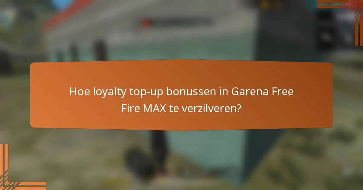 Hoe loyalty top-up bonussen in Garena Free Fire MAX te verzilveren?