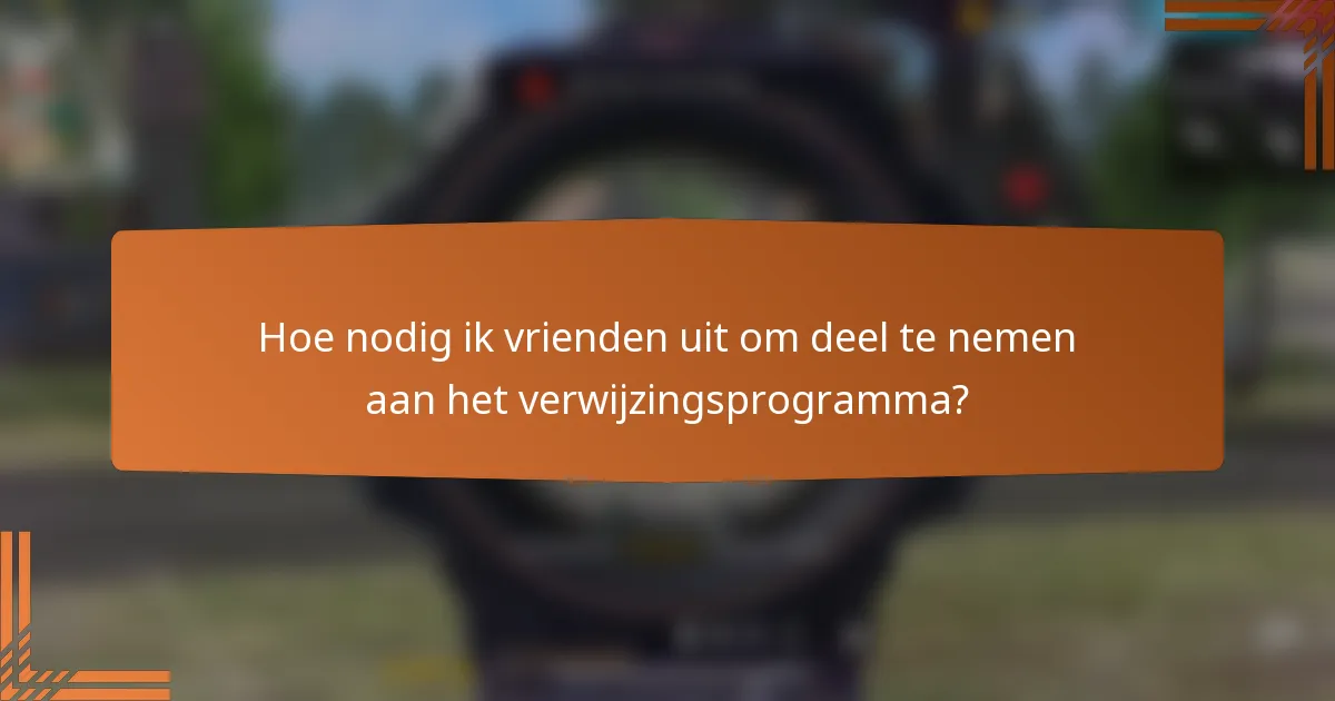 Hoe nodig ik vrienden uit om deel te nemen aan het verwijzingsprogramma?