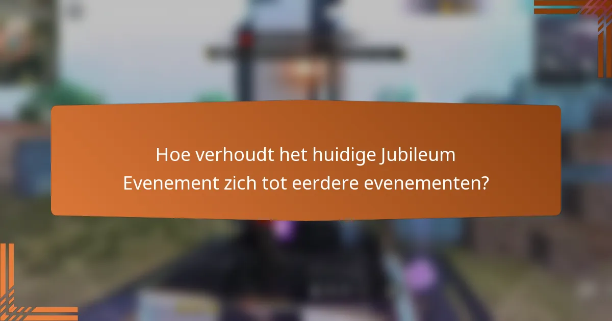 Hoe verhoudt het huidige Jubileum Evenement zich tot eerdere evenementen?