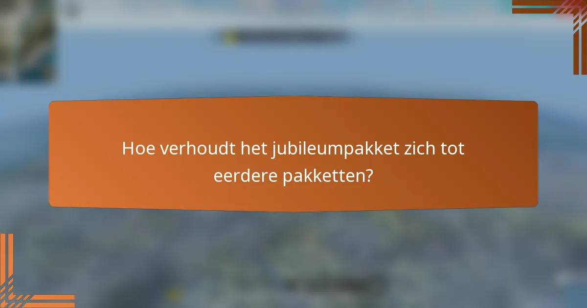 Hoe verhoudt het jubileumpakket zich tot eerdere pakketten?