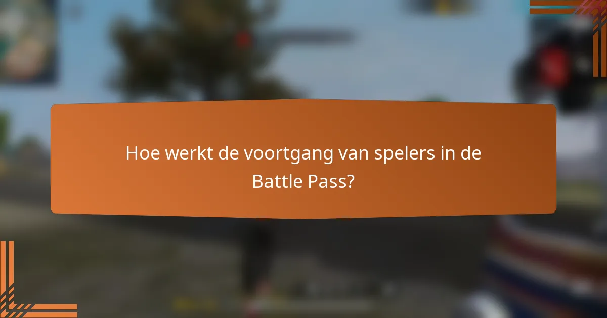 Hoe werkt de voortgang van spelers in de Battle Pass?