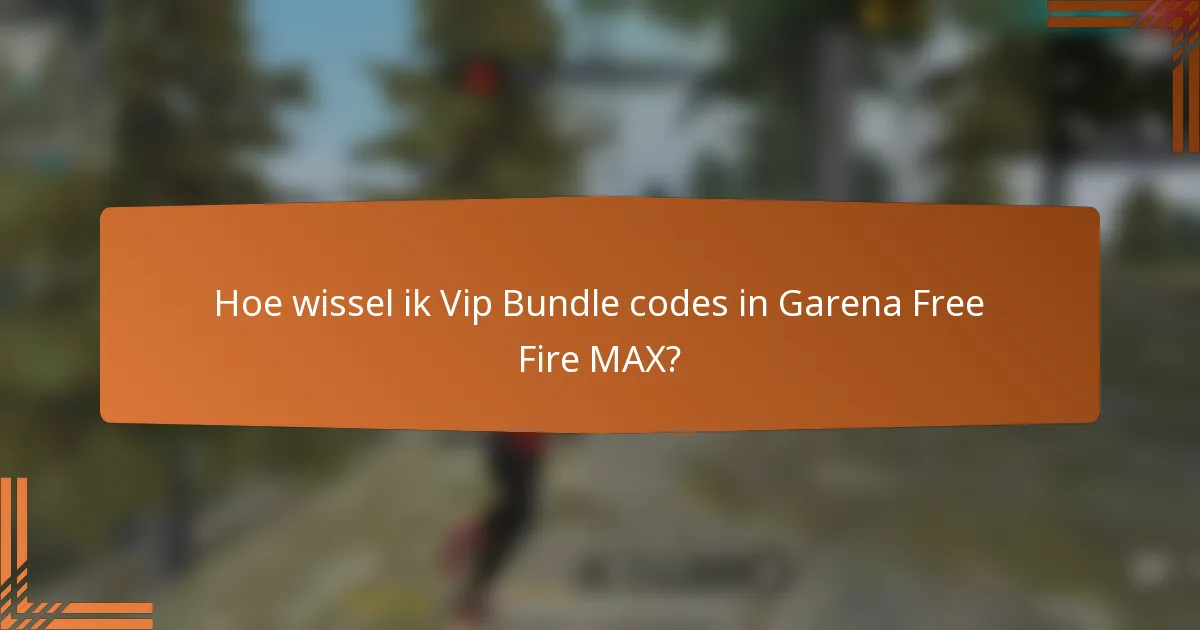 Hoe wissel ik Vip Bundle codes in Garena Free Fire MAX?