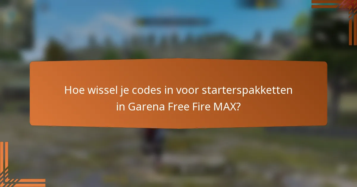 Hoe wissel je codes in voor starterspakketten in Garena Free Fire MAX?