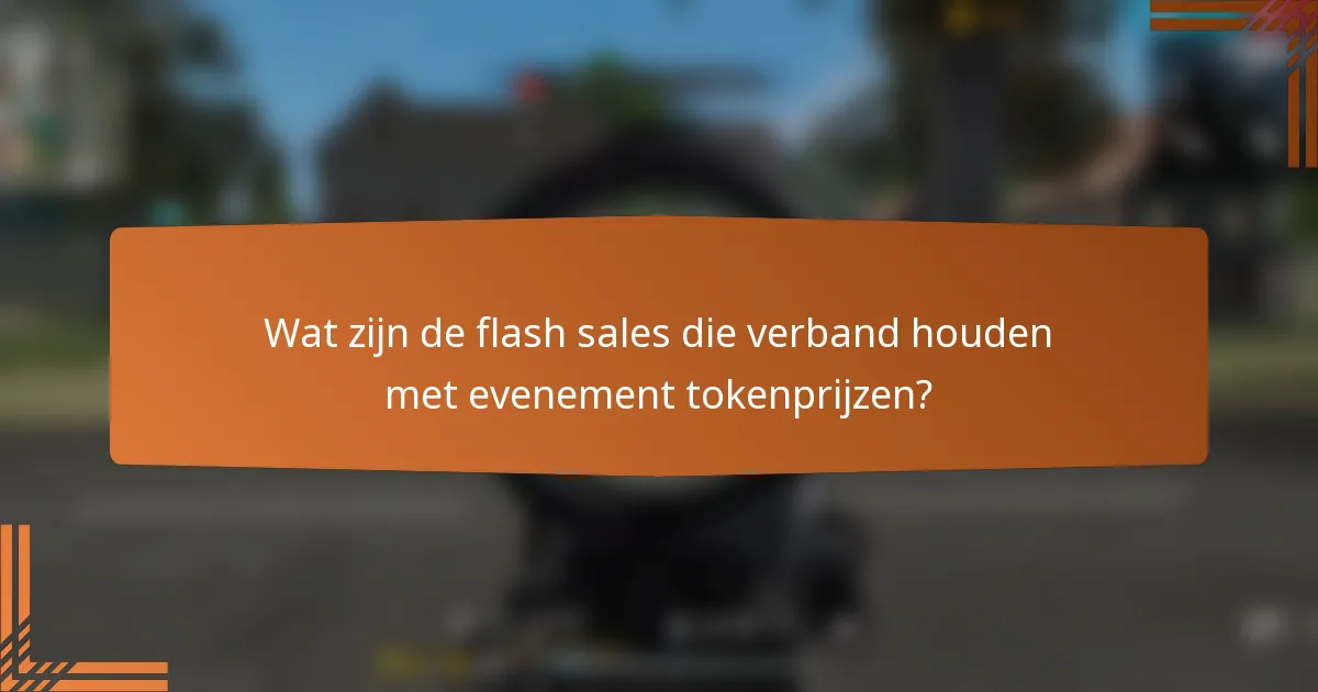 Wat zijn de flash sales die verband houden met evenement tokenprijzen?