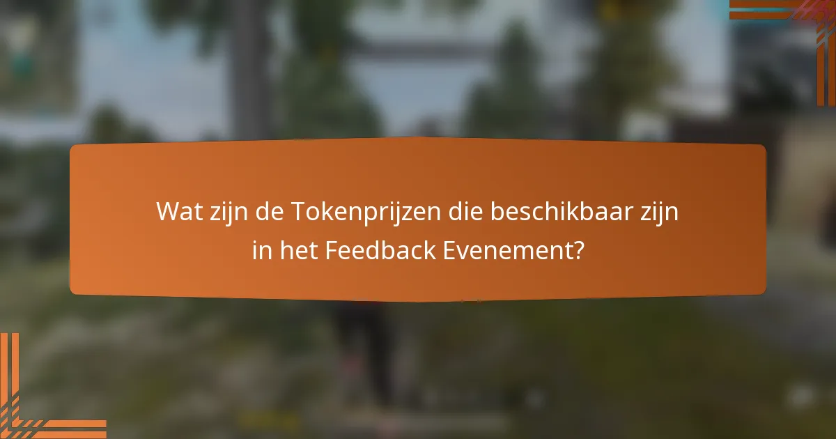Wat zijn de Tokenprijzen die beschikbaar zijn in het Feedback Evenement?
