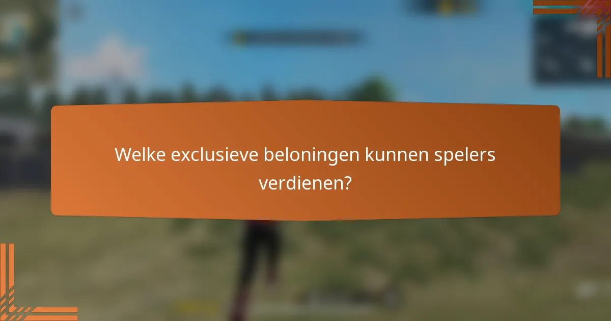 Welke exclusieve beloningen kunnen spelers verdienen?