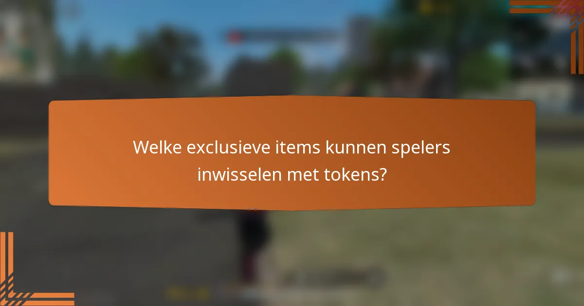 Welke exclusieve items kunnen spelers inwisselen met tokens?