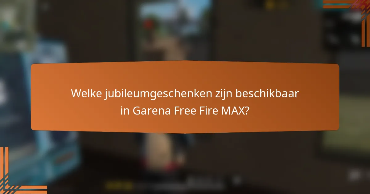 Welke jubileumgeschenken zijn beschikbaar in Garena Free Fire MAX?